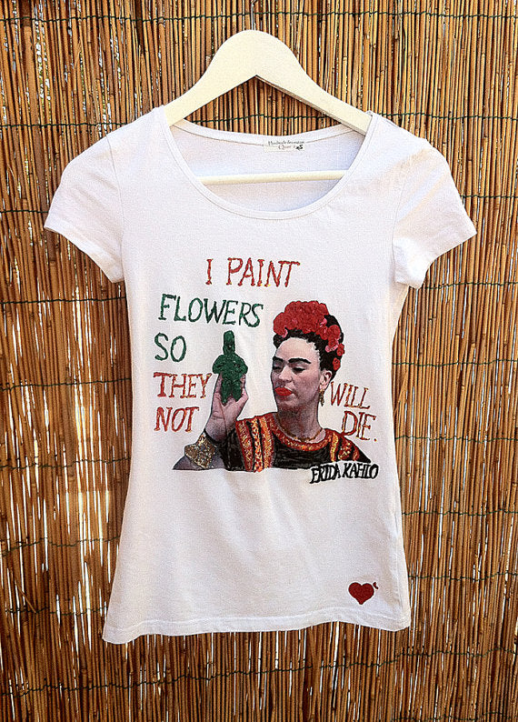 I PAINT FLOWERS T-shirt  Frida Kahlo quote PAINTED 3D   Floral shirt - QuorArtisticTshirts